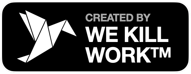 Created by We Kill Work
